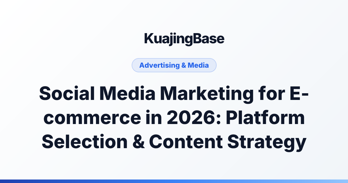 Social Media Marketing for E-commerce in 2026: Platform Selection & Content Strategy