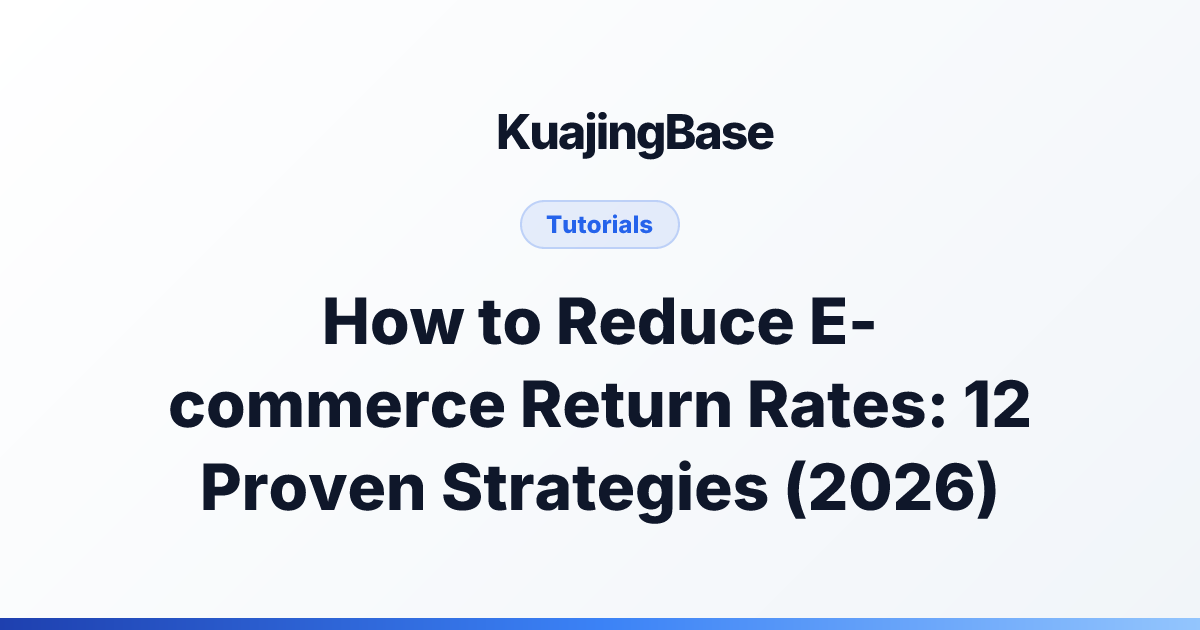 How to Reduce E-commerce Return Rates: 12 Proven Strategies (2026)